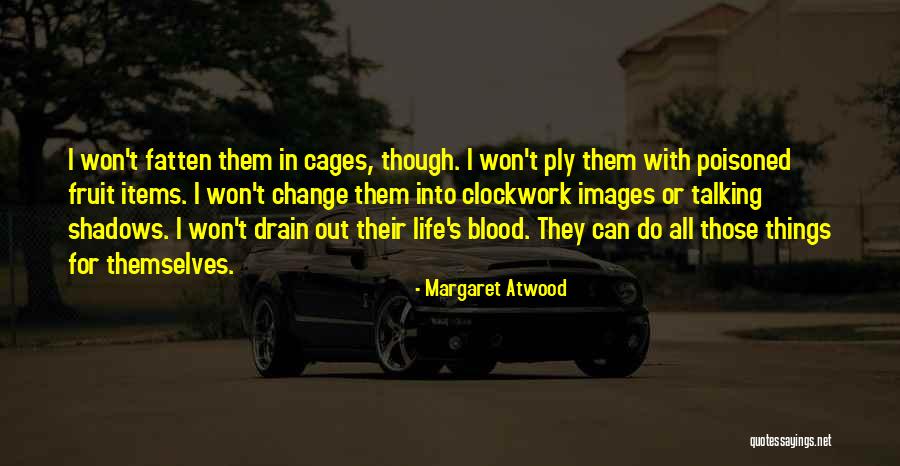 Can't Change Them Quotes By Margaret Atwood Can't Change Them Quotes By Margaret Atwood