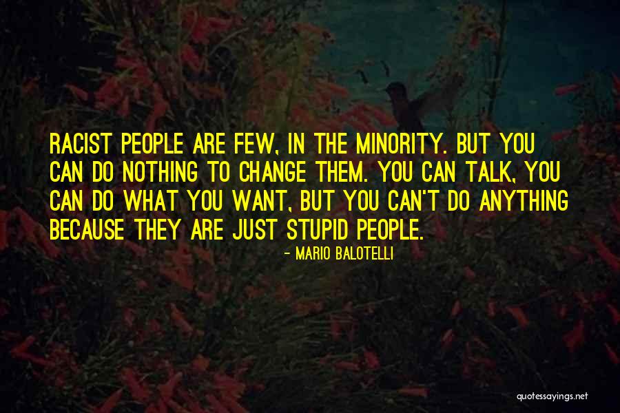 Can't Change Them Quotes By Mario Balotelli Can't Change Them Quotes By Mario Balotelli