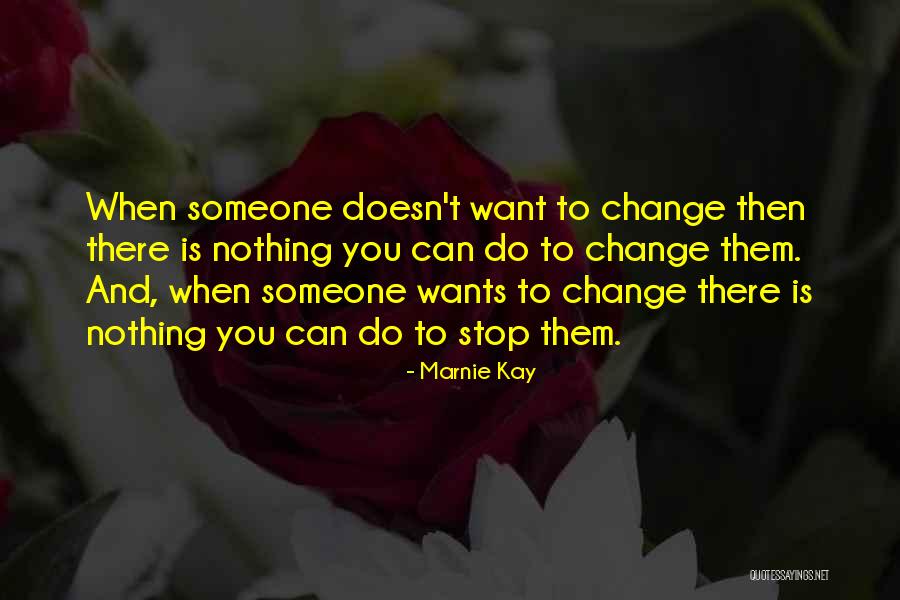 Can't Change Them Quotes By Marnie Kay Can't Change Them Quotes By Marnie Kay