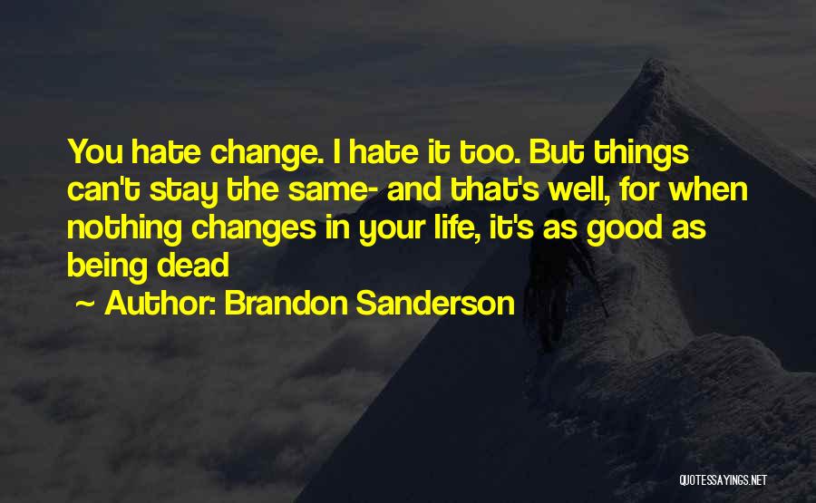 Can't Change Things Quotes By Brandon Sanderson