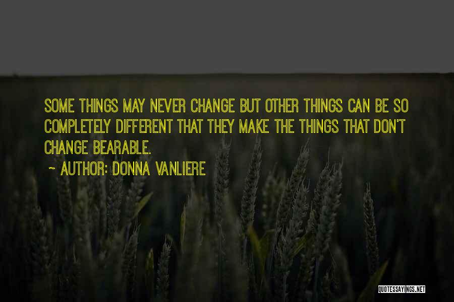 Can't Change Things Quotes By Donna VanLiere