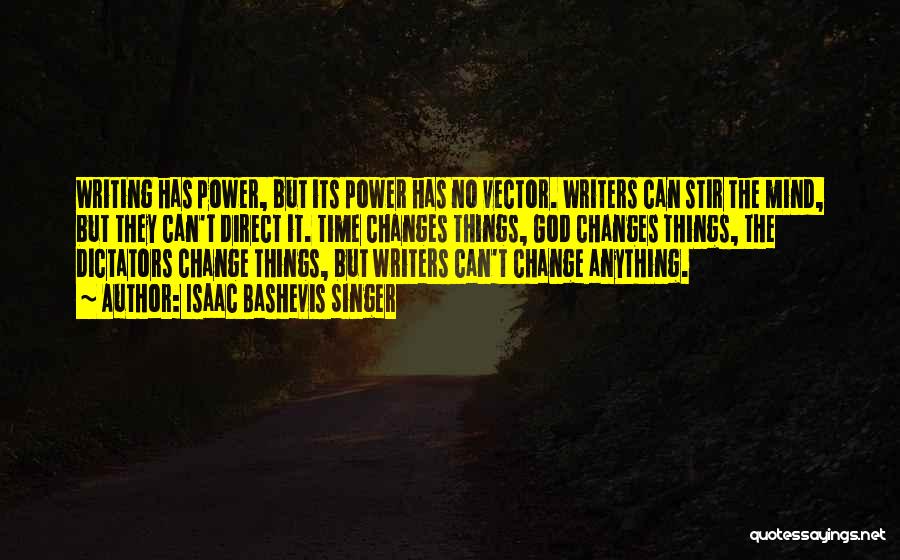 Can't Change Things Quotes By Isaac Bashevis Singer