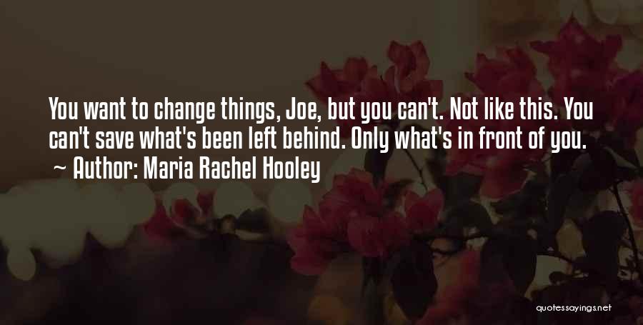 Can't Change Things Quotes By Maria Rachel Hooley