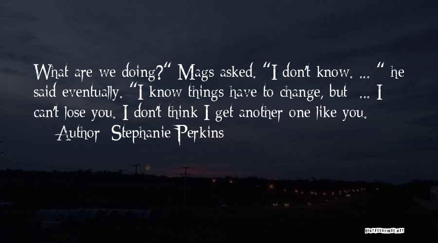 Can't Change Things Quotes By Stephanie Perkins