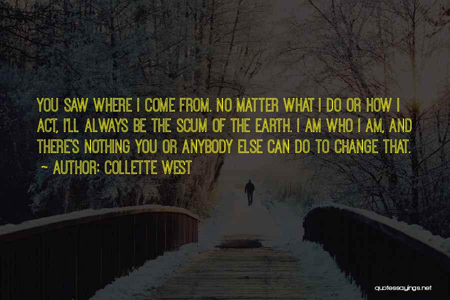 Can't Change Who I Am Quotes By Collette West