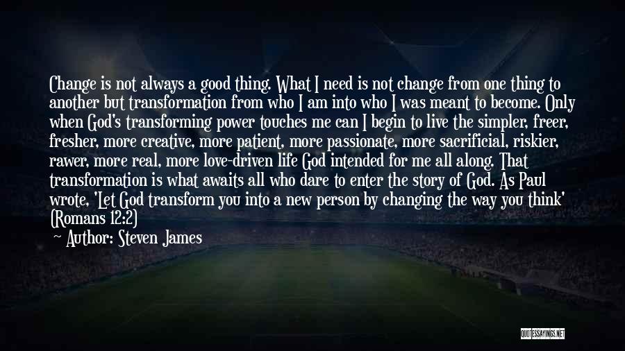 Can't Change Who I Am Quotes By Steven James