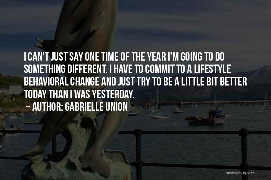 Can't Change Yesterday Quotes By Gabrielle Union