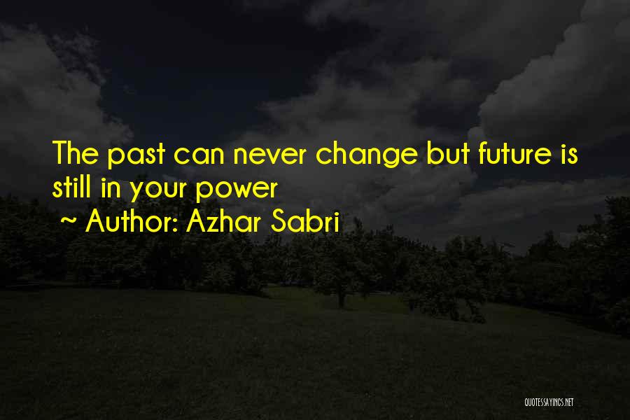 Can't Change Your Past Quotes By Azhar Sabri