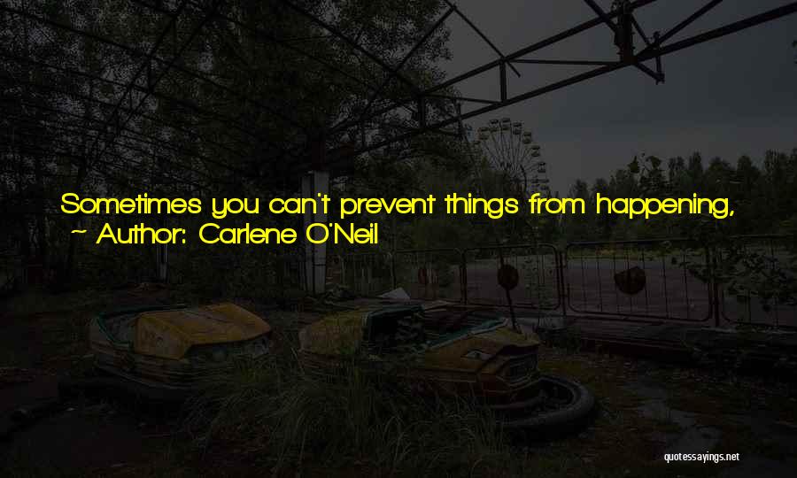 Can't Change Your Past Quotes By Carlene O'Neil