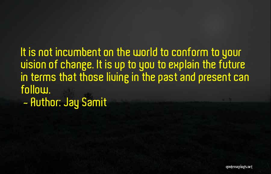 Can't Change Your Past Quotes By Jay Samit