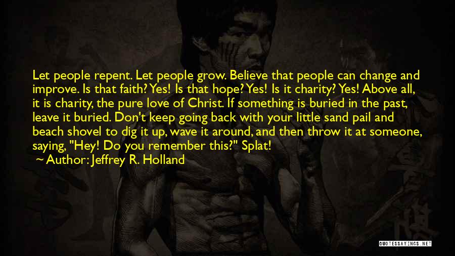 Can't Change Your Past Quotes By Jeffrey R. Holland