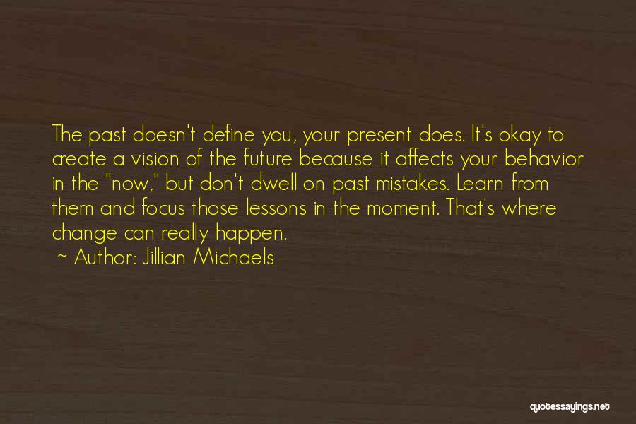 Can't Change Your Past Quotes By Jillian Michaels