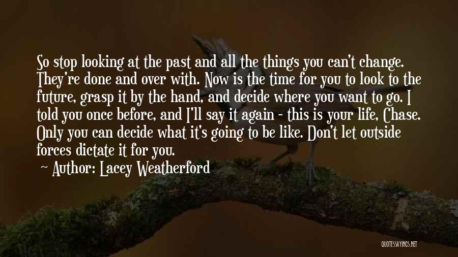 Can't Change Your Past Quotes By Lacey Weatherford