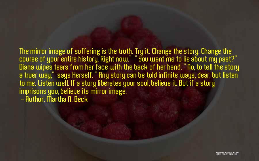 Can't Change Your Past Quotes By Martha N. Beck