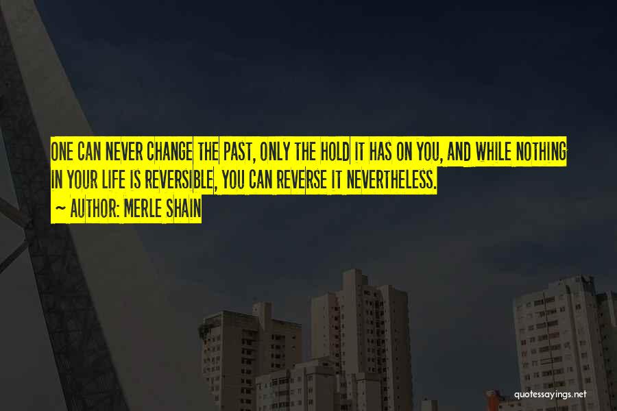 Can't Change Your Past Quotes By Merle Shain