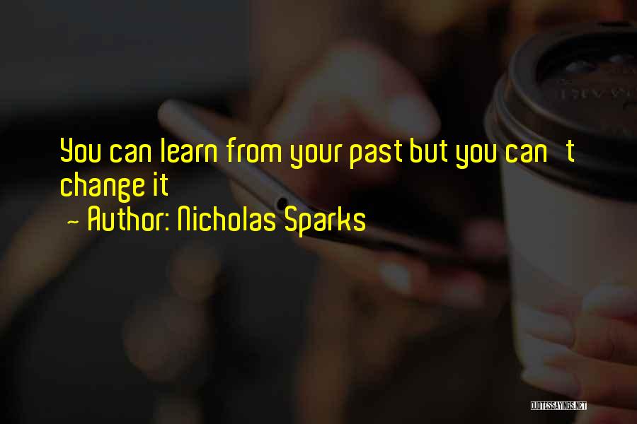 Can't Change Your Past Quotes By Nicholas Sparks