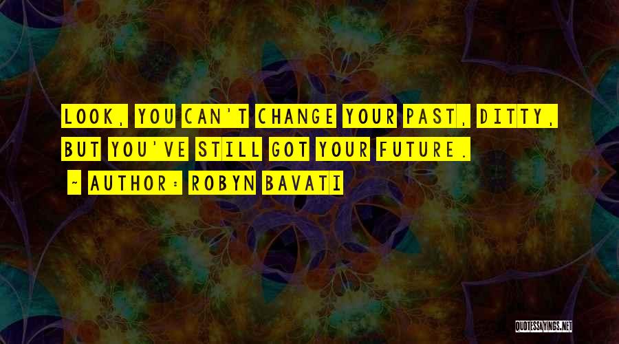 Can't Change Your Past Quotes By Robyn Bavati