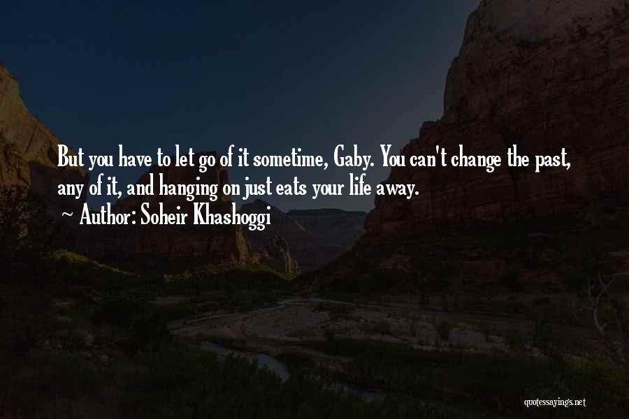 Can't Change Your Past Quotes By Soheir Khashoggi