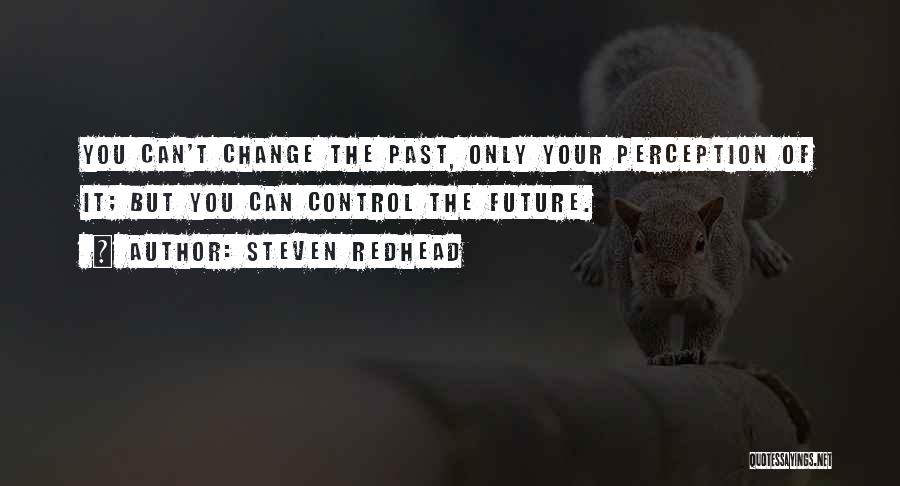 Can't Change Your Past Quotes By Steven Redhead