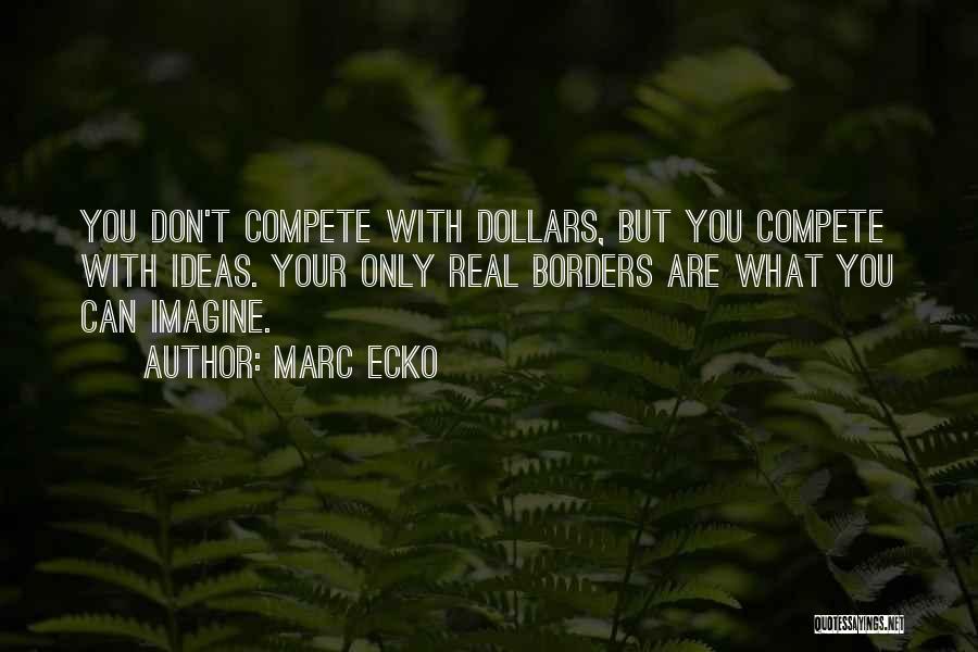Can't Compete Quotes By Marc Ecko