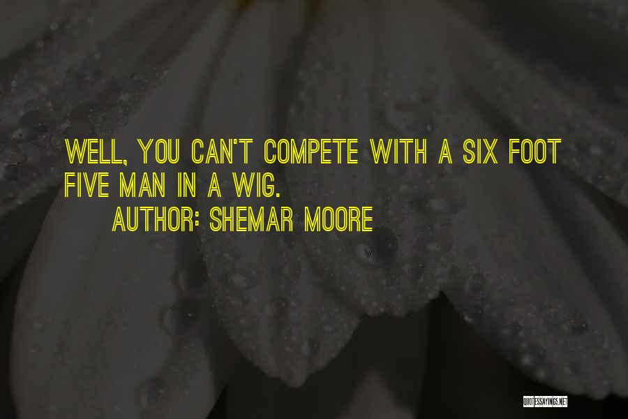 Can't Compete Quotes By Shemar Moore