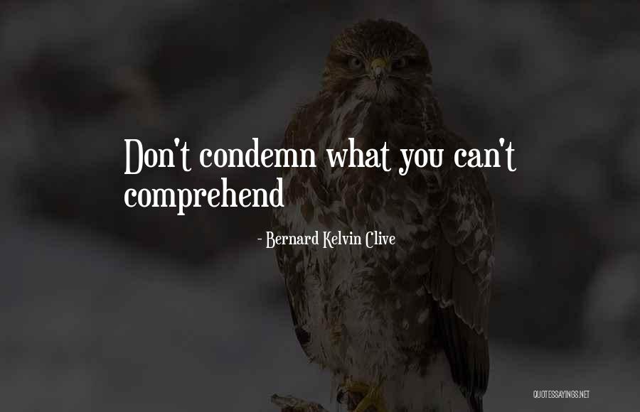 Can't Comprehend Quotes By Bernard Kelvin Clive Can't Comprehend Quotes By Bernard Kelvin Clive