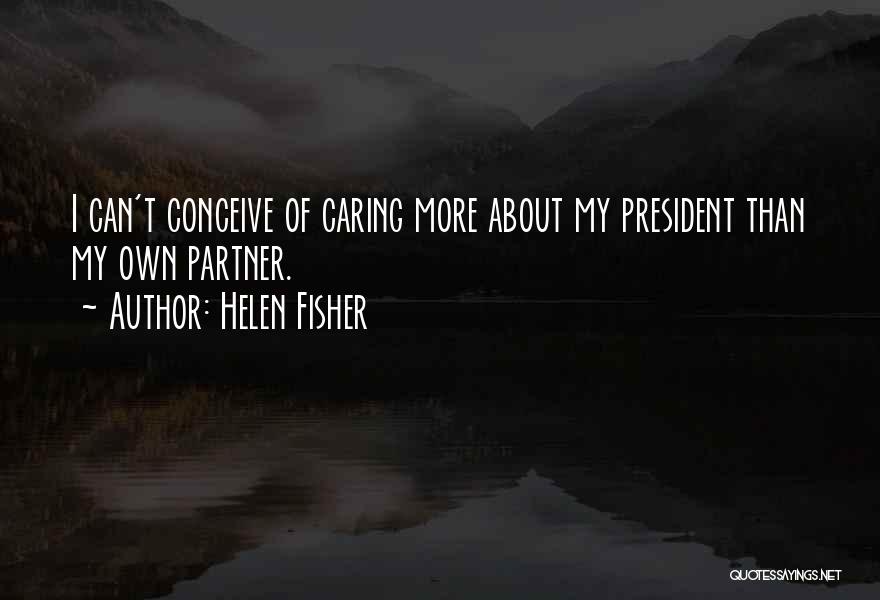 Can't Conceive Quotes By Helen Fisher
