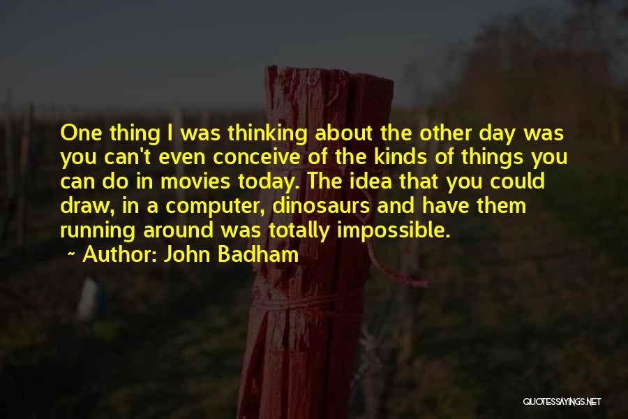 Can't Conceive Quotes By John Badham