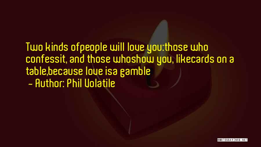 Can't Confess Love Quotes By Phil Volatile