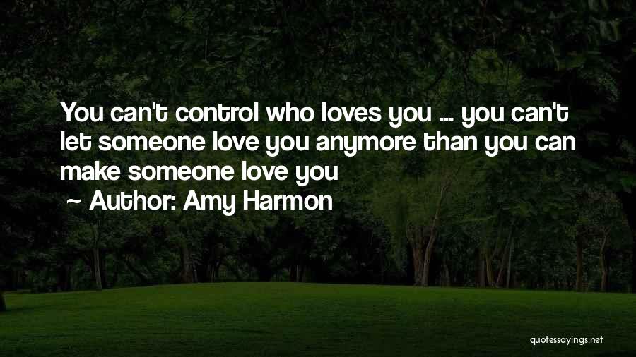 Can't Control Love Quotes By Amy Harmon