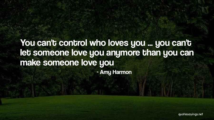 Can't Control Love Quotes By Amy Harmon