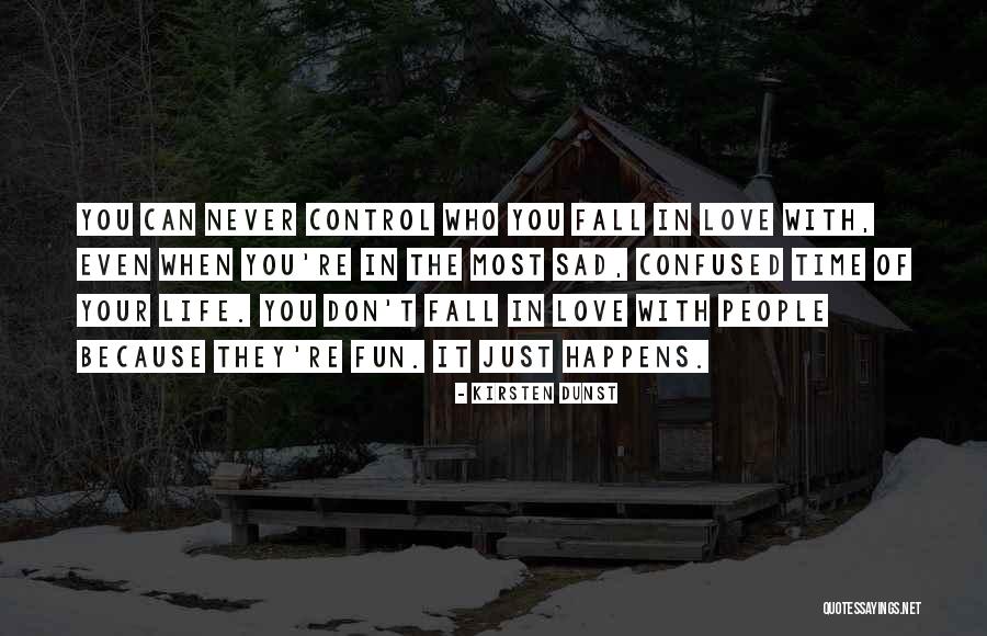 Can't Control Love Quotes By Kirsten Dunst Can't Control Love Quotes By Kirsten Dunst