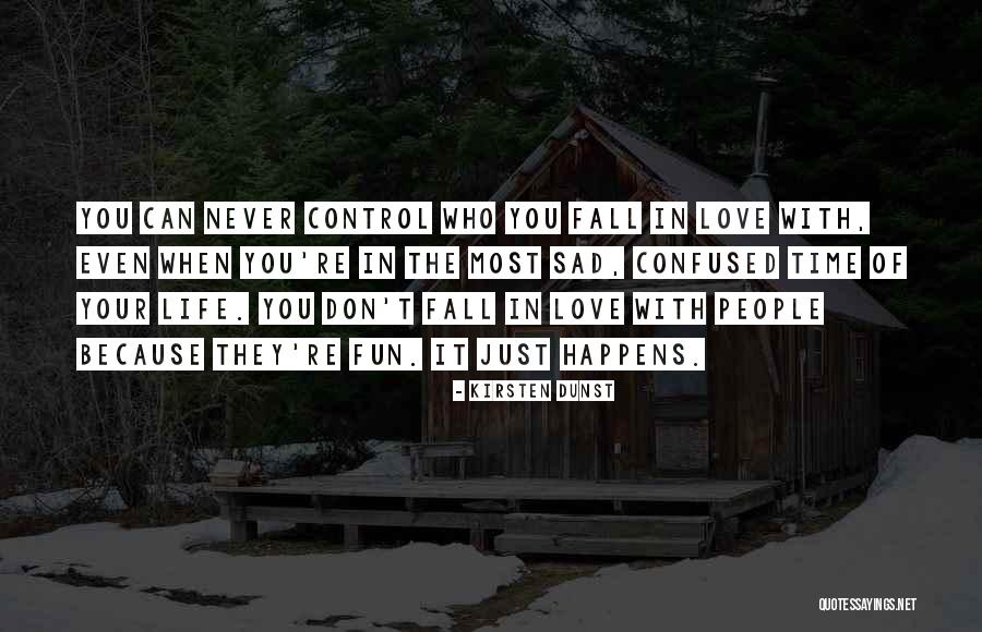 Can't Control Love Quotes By Kirsten Dunst