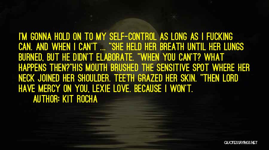Can't Control Love Quotes By Kit Rocha