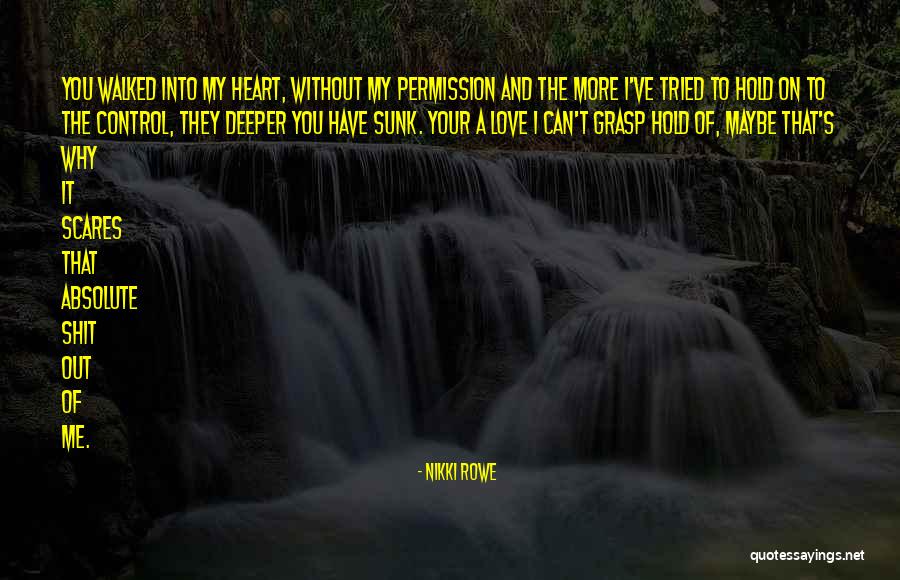 Can't Control Love Quotes By Nikki Rowe Can't Control Love Quotes By Nikki Rowe