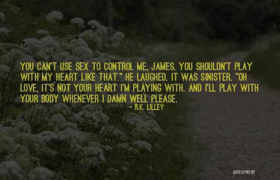 Can't Control Love Quotes By R.K. Lilley