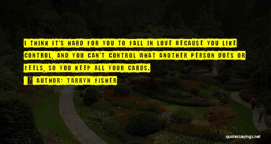 Can't Control Love Quotes By Tarryn Fisher