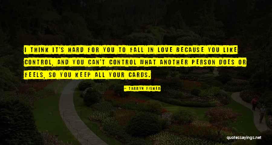 Can't Control Love Quotes By Tarryn Fisher