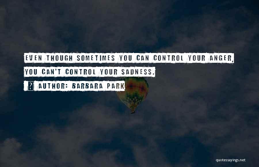 Can't Control My Anger Quotes By Barbara Park