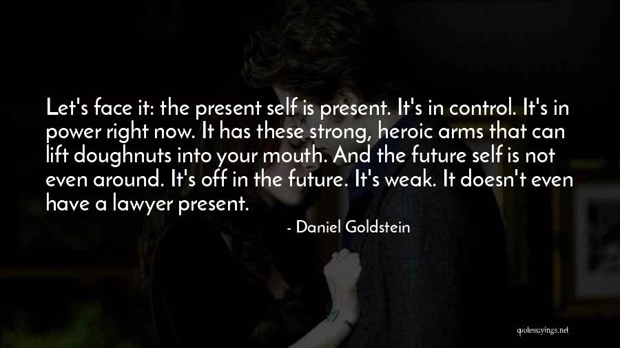 Can't Control The Future Quotes By Daniel Goldstein