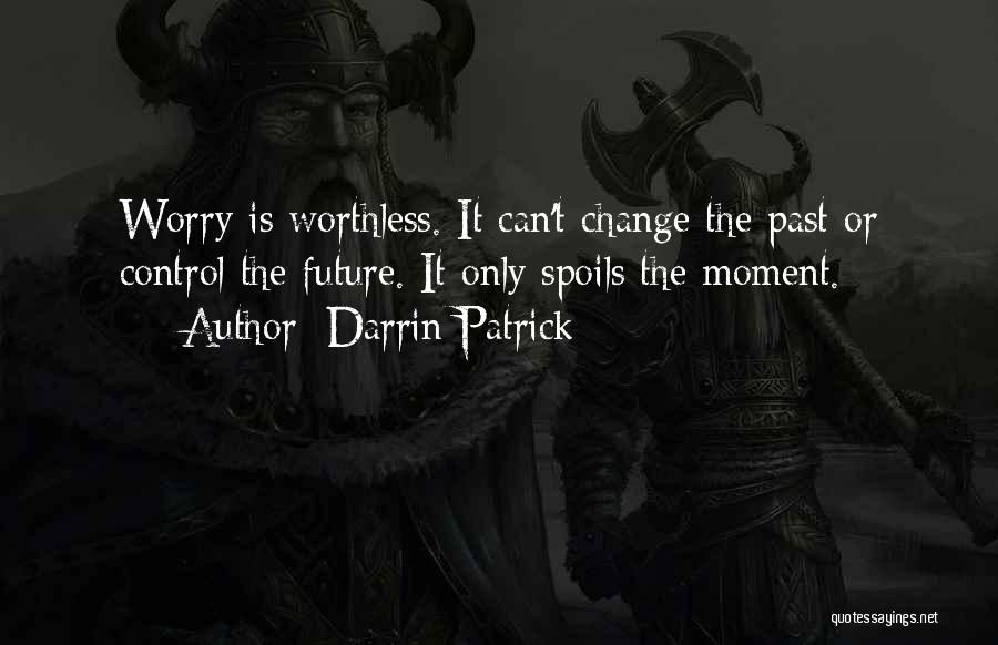 Can't Control The Future Quotes By Darrin Patrick