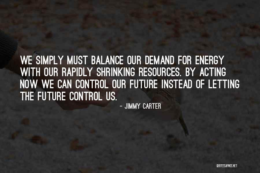 Can't Control The Future Quotes By Jimmy Carter