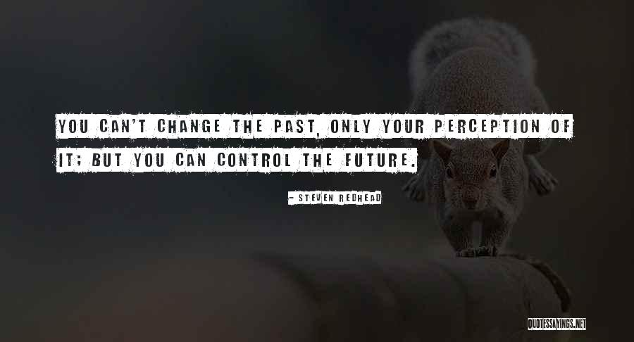 Can't Control The Future Quotes By Steven Redhead