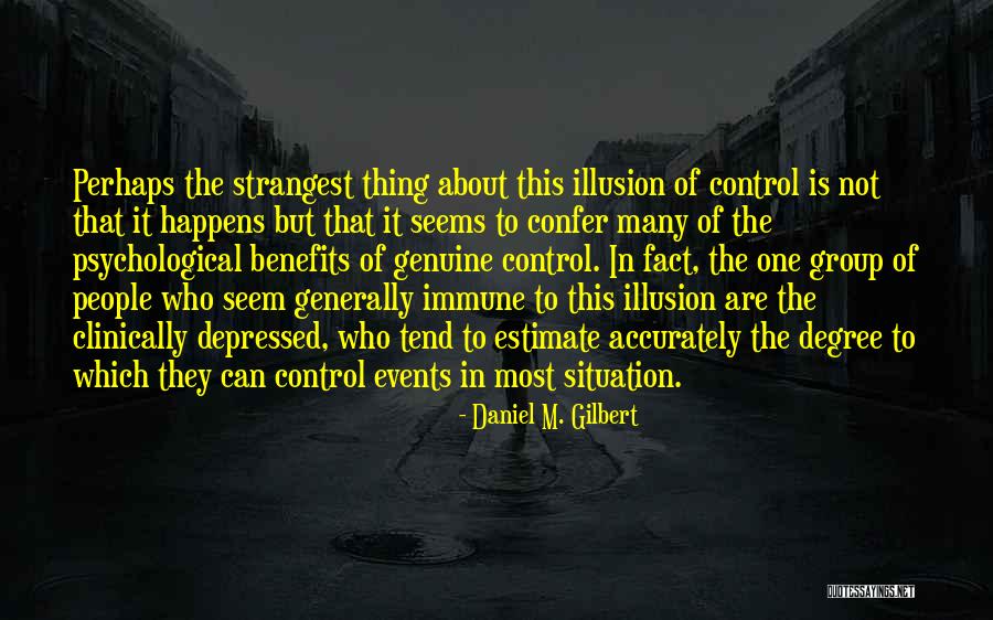 Can't Control The Situation Quotes By Daniel M. Gilbert