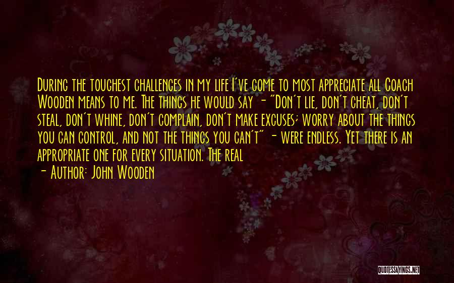 Can't Control The Situation Quotes By John Wooden