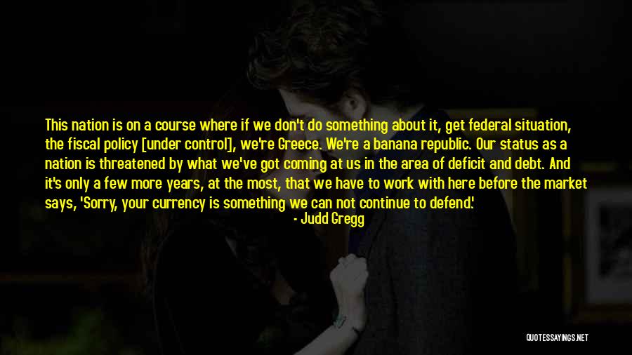 Can't Control The Situation Quotes By Judd Gregg