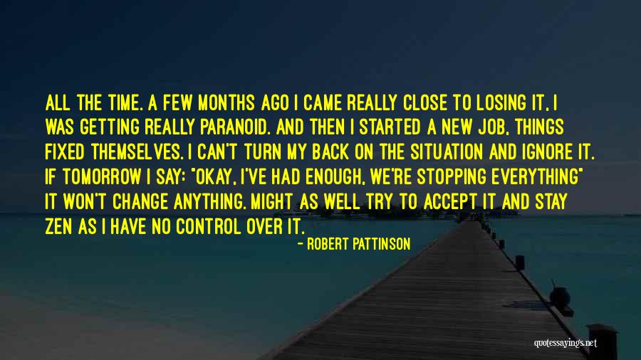 Can't Control The Situation Quotes By Robert Pattinson