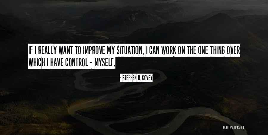 Can't Control The Situation Quotes By Stephen R. Covey