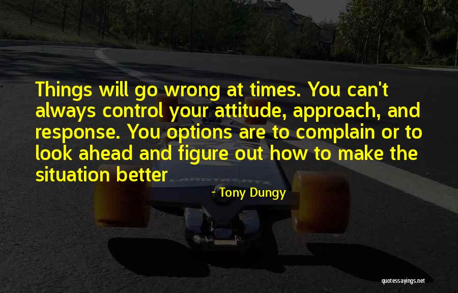 Can't Control The Situation Quotes By Tony Dungy