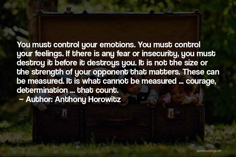 Can't Control Your Feelings Quotes By Anthony Horowitz